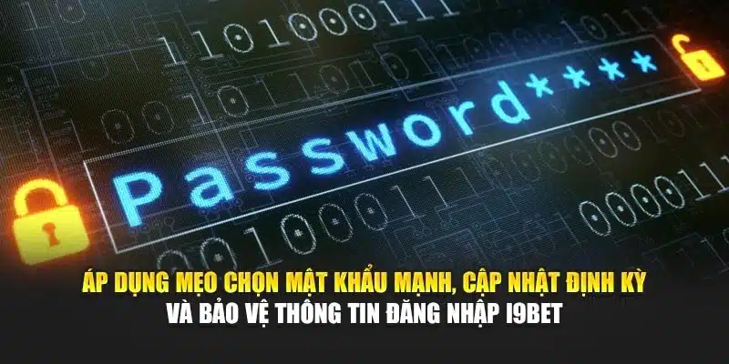Đổi Mật Khẩu i9Bet – Hướng Dẫn Bảo Mật Tài Khoản Nhanh Chóng 4 Áp dụng mẹo chọn mật khẩu mạnh, cập nhật định kỳ và bảo vệ thông tin đăng nhập i9Bet