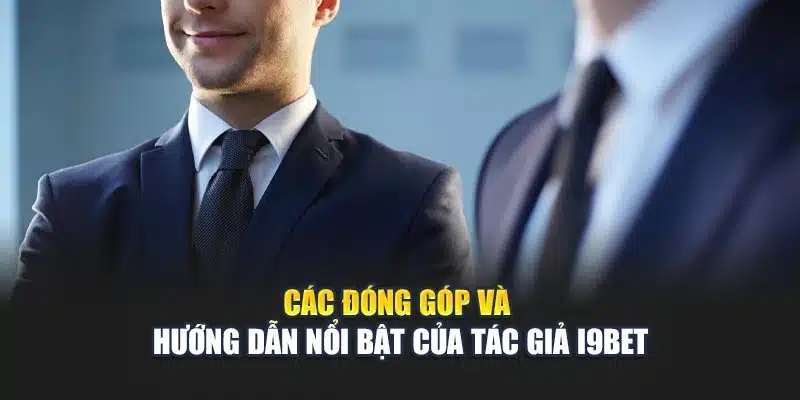 Tác giả 3 Các đóng góp và hướng dẫn nổi bật của tác giả i9Bet