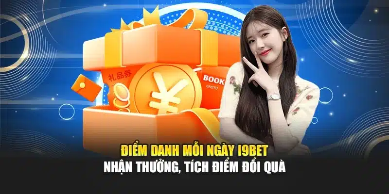 Điểm Danh Mỗi Ngày i9Bet – Nhận Thưởng, Tích Điểm Đổi Quà 1 Điểm Danh Mỗi Ngày i9Bet – Nhận Thưởng, Tích Điểm Đổi Quà