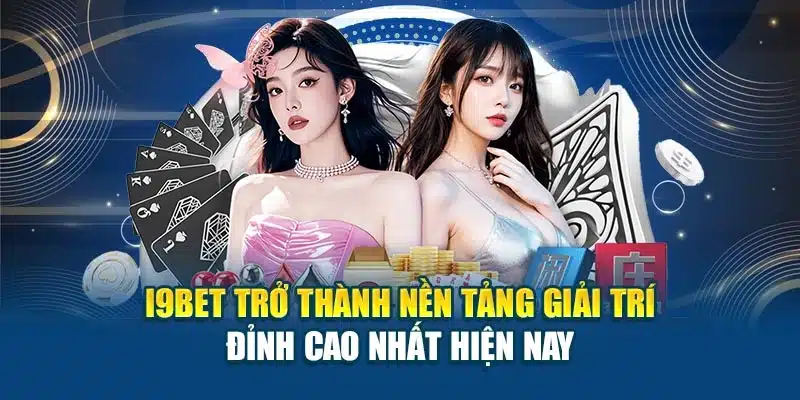 I9BET UK.NET 16 I9BET trở thành nền tảng giải trí đỉnh cao nhất hiện nay