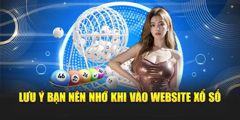 Những Trang Web Xổ Số Uy Tín Cập Nhật Nhanh Và Chính Xác 4 Lưu ý bạn nên nhớ khi vào website xổ số