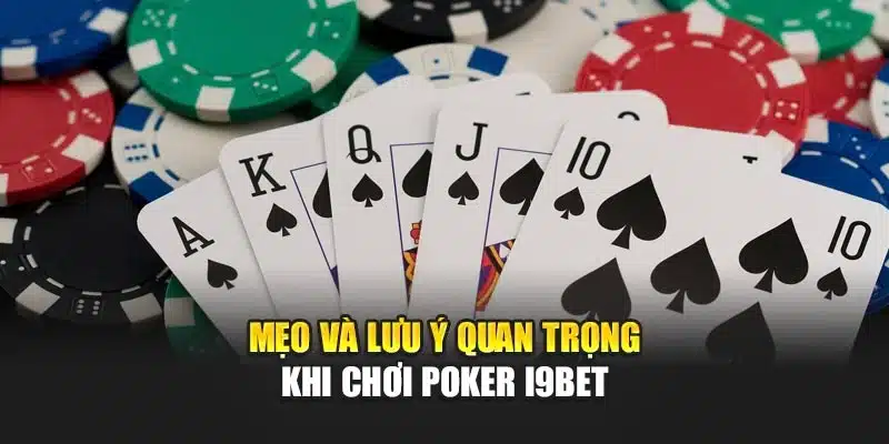 Mẹo và lưu ý quan trọng khi chơi Poker i9Bet