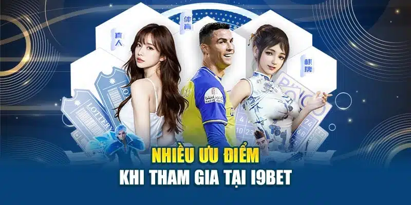 I9BET UK.NET 18 Nhiều ưu điểm khi tham gia tại I9BET