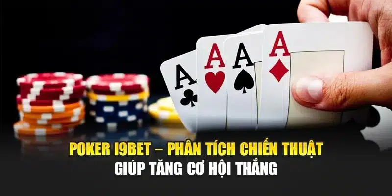 Poker i9Bet – Phân Tích Chiến Thuật Giúp Tăng Cơ Hội Thắng 1 Poker i9Bet – Phân Tích Chiến Thuật Giúp Tăng Cơ Hội Thắng