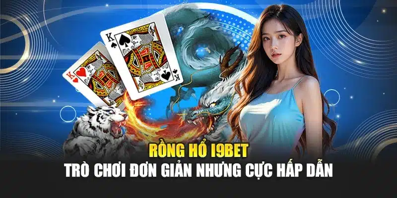 Rồng Hổ i9Bet – Trò Chơi Đơn Giản Nhưng Cực Hấp Dẫn 7 Rồng Hổ i9Bet – Trò Chơi Đơn Giản Nhưng Cực Hấp Dẫn