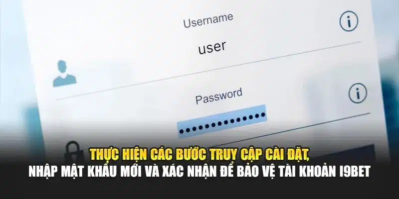 Đổi Mật Khẩu i9Bet – Hướng Dẫn Bảo Mật Tài Khoản Nhanh Chóng 3 Thực hiện các bước truy cập cài đặt, nhập mật khẩu mới và xác nhận để bảo vệ tài khoản i9Bet