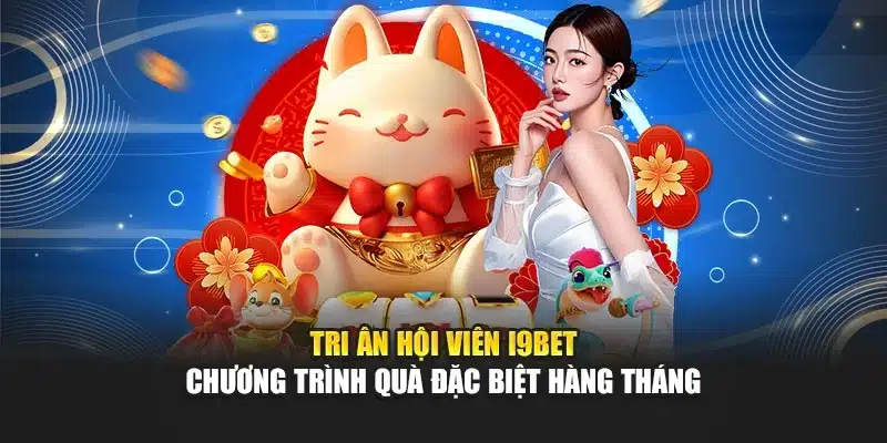 Tri Ân Hội Viên i9Bet – Chương Trình Quà Đặc Biệt Hàng Tháng 4 Tri Ân Hội Viên i9Bet – Chương Trình Quà Đặc Biệt Hàng Tháng