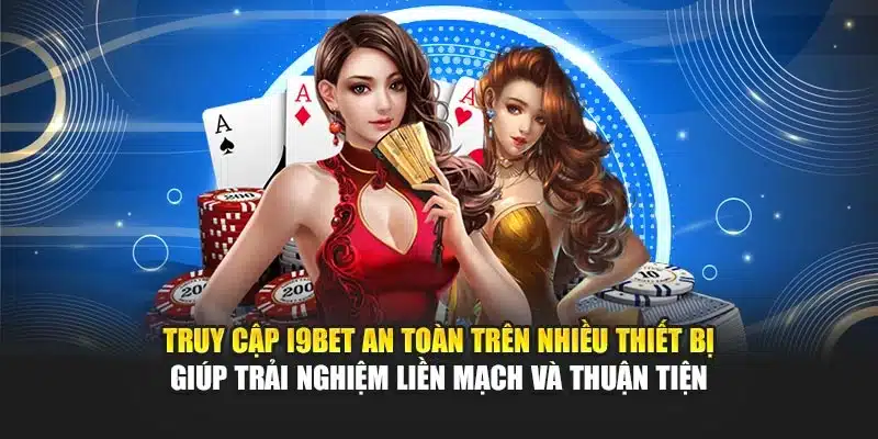 Link Vào i9Bet – Truy Cập Nhanh Chóng Và An Toàn Nhất 3 Truy cập i9Bet an toàn trên nhiều thiết bị giúp trải nghiệm liền mạch và thuận tiện