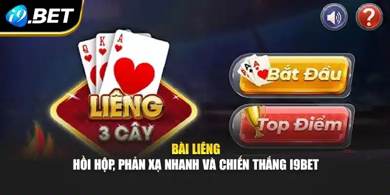 Bài Liêng – Hồi Hộp, Phản Xạ Nhanh Và Chiến Thắng I9bet