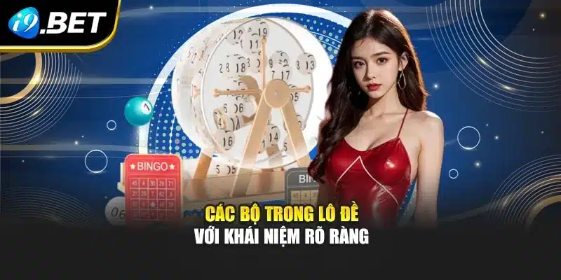 Các Bộ Trong Lô Đề I9bet – Cách Chơi Và Kinh Nghiệm Hiệu Quả 2 Các bộ trong lô đề với khái niệm rõ ràng