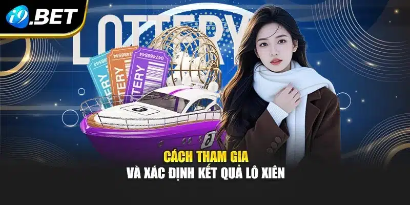 Cách tham gia và xác định kết quả lô xiên