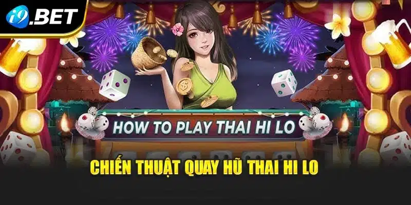 Chiến thuật quay hũ Thai Hi Lo