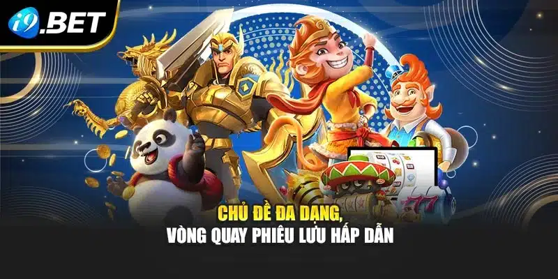 Chủ đề đa dạng, vòng quay phiêu lưu hấp dẫn