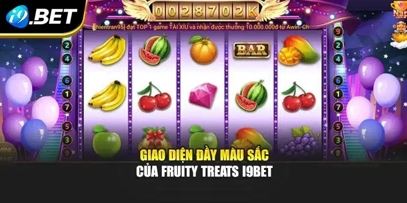 Giao diện đầy màu sắc của Fruity Treats i9Bet