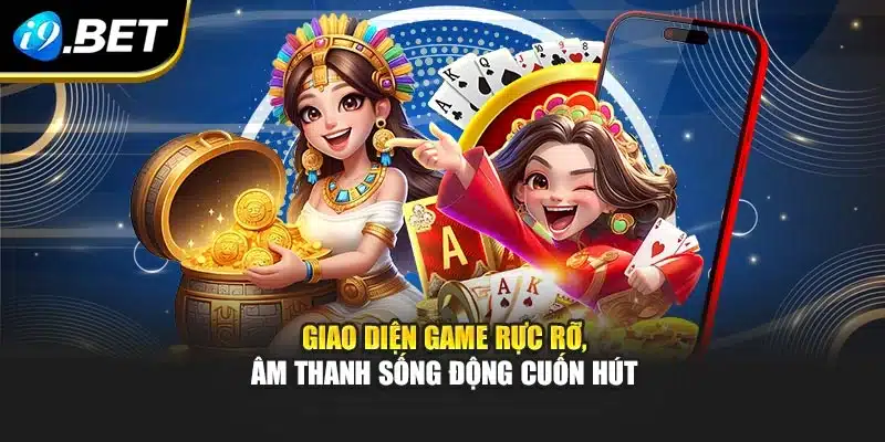 Giao diện game rực rỡ, âm thanh sống động cuốn hút