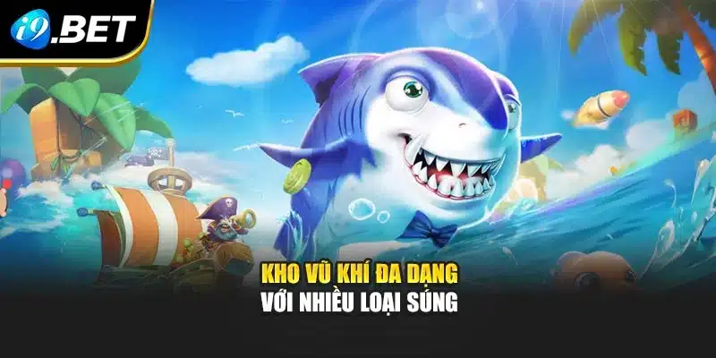Kho vũ khí đa dạng với nhiều loại súng