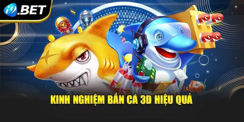 Kinh nghiệm bắn cá 3D hiệu quả