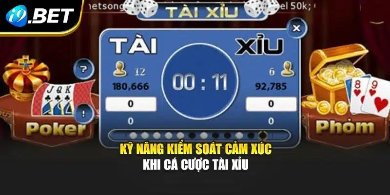 Kỹ năng kiểm soát cảm xúc khi cá cược tài xỉu