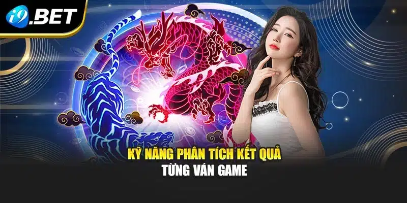 Kỹ năng phân tích kết quả từng ván game