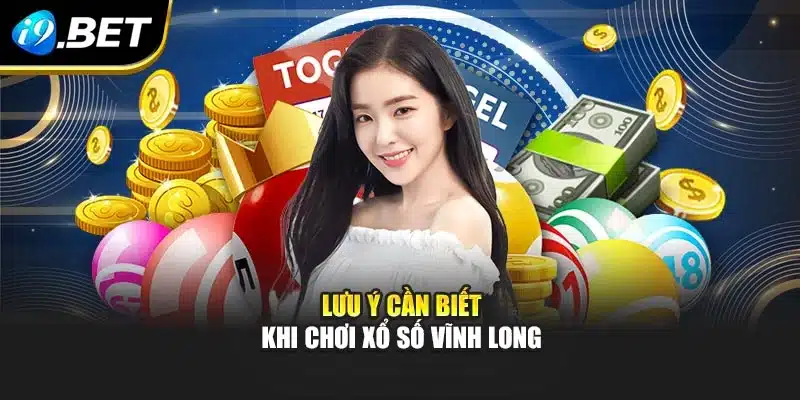 Lưu ý cần biết khi chơi xổ số Vĩnh Long