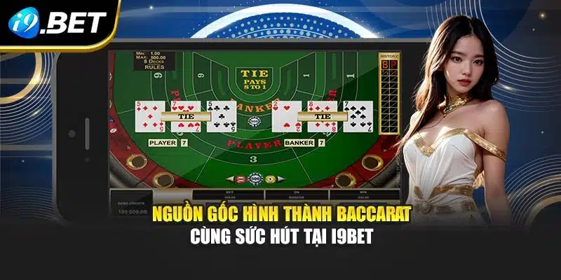 Baccarat I9bet – Bí Quyết Thắng Bứt Phá Ngay Từ Ván Đầu 2 Nguồn gốc hình thành baccarat cùng sức hút tại i9Bet