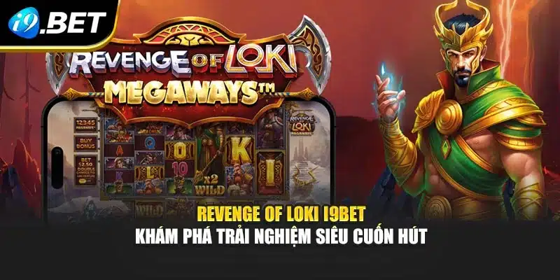 Revenge Of Loki I9bet – Khám Phá Trải Nghiệm Siêu Cuốn Hút 10 Revenge Of Loki I9bet – Khám Phá Trải Nghiệm Siêu Cuốn Hút