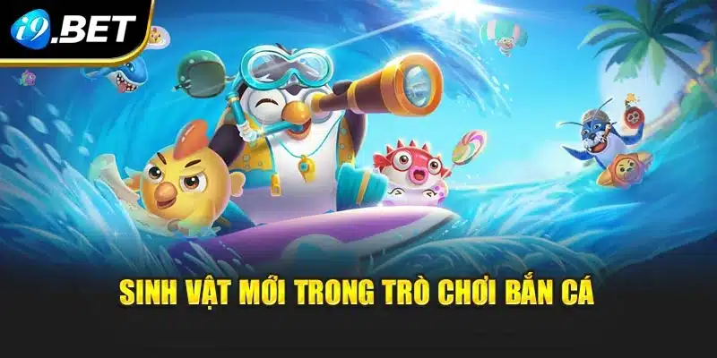 Sinh vật mới trong trò chơi bắn cá