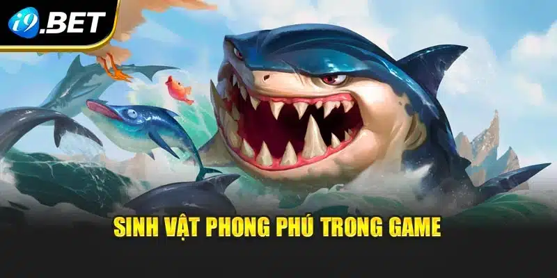 Sinh vật phong phú trong game