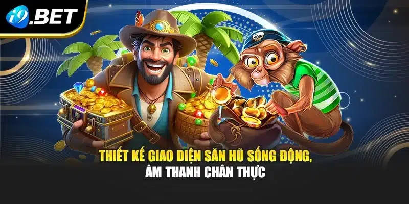 Thiết kế giao diện săn hũ sống động, âm thanh chân thực