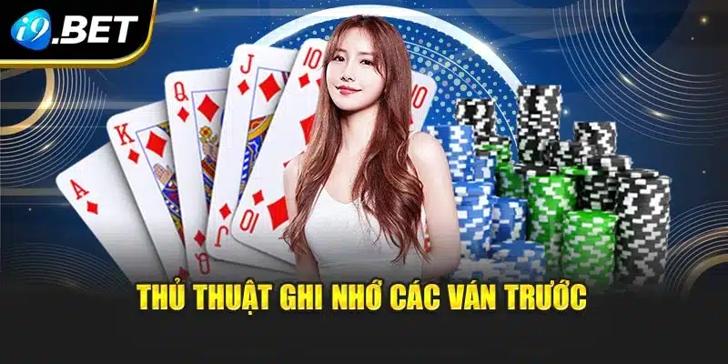 Thủ thuật ghi nhớ các ván trước