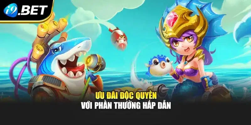 Bắn Cá Đại Dương I9bet – Phiên Bản Săn Thưởng Mới Lạ 4 Ưu đãi độc quyền với phần thưởng hấp dẫn