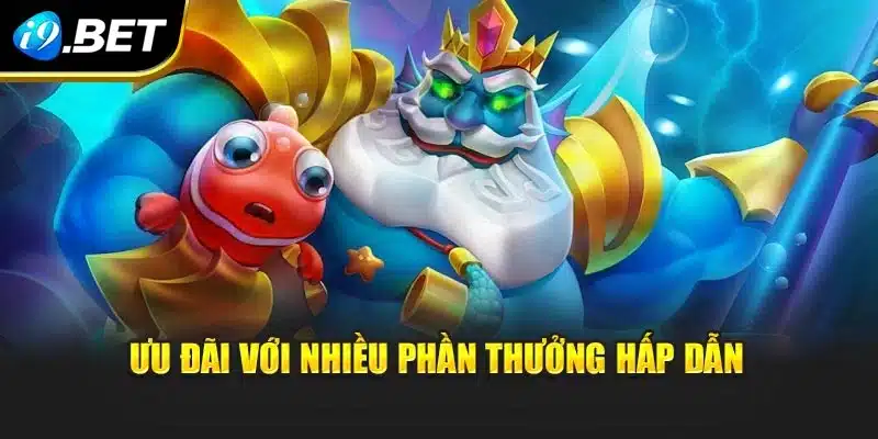 Ưu đãi với nhiều phần thưởng hấp dẫn