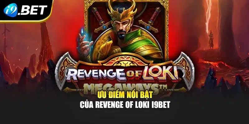 Ưu điểm nổi bật của Revenge of Loki i9Bet