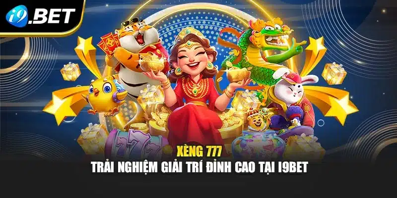 Xèng 777 – Trải Nghiệm Giải Trí Đỉnh Cao Tại I9bet